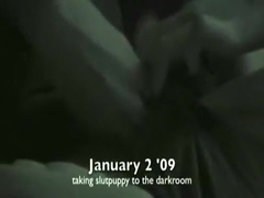 2 Jan 09: Taking Slutpuppy to the darkroom