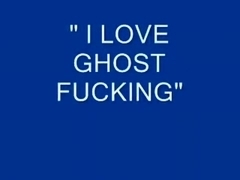 I Love Ghost Fucking