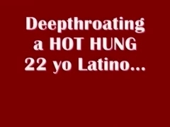 22 yo HUNG latino gets DEEP THROAT