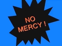 NO MERCY !