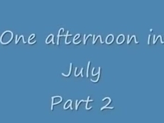 One afternoon in july - part two