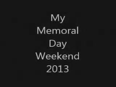 My Memoral Day weekend 2013