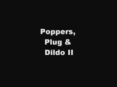 Poppers, Plug & Dildo II