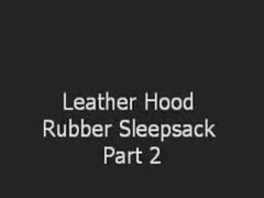 Leather Hood Rubber Sleepsack Part two