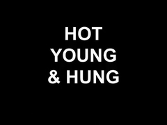 HOT YOUNG & HUNG