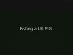 Fisting a Sexy UK Pig