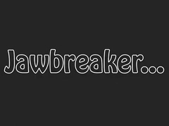 Jawbreaker...