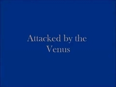 Attacked by the Venus