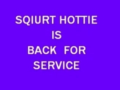 SQUIRT CHICK RETURNS FOR SERVICE