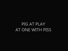 ****at Play At One with PISS