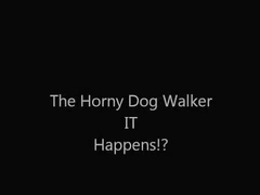 The Horny Walker It Happens
