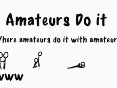 Amateurs Do It