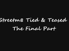 Tied & teased final part