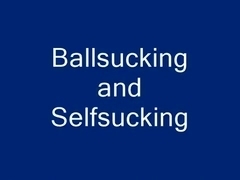 Ballsniffing, Ballsucking and Selfsucking