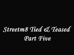 Tied & Teased Part Five