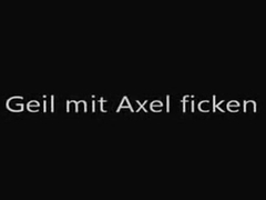 Geil ficken mit Axel