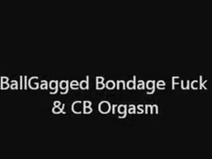 BallGagged Bondage Fuck & CB Orgasm