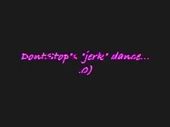 Dontstop's jerk dance pt. 1