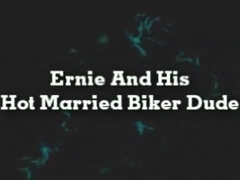 Ernie & his Hot Married Biker Dude