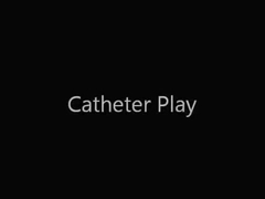 Catheter Play