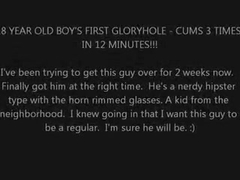 eighteen YEAR OLD BOY-FRIENDS 1ST GLORYHOLE - CUMS three TIMES!!