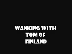 Wanking with Tom of Finland