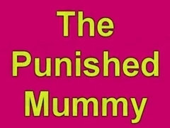 The punished mummy