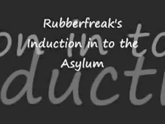 Rubberfreak's Induction in to the Asylum