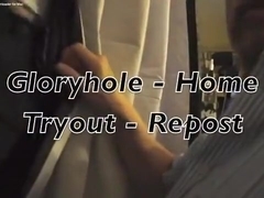 Re-Post of Gloryhole Home Tryout