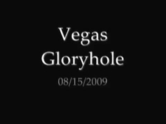 Vegas Gloryhole - 08/15/2009
