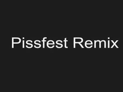 Pissfest Remix