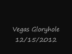 Vegas Gloryhole - 12/15/2012