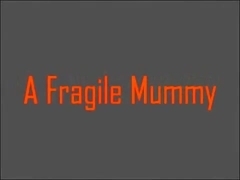 A Fragile Mummy