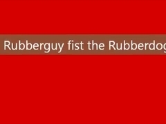 Rubberguy fist the Rubberdog