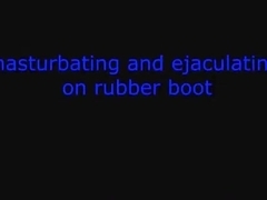 masturbating and ejaculating on rubberboot